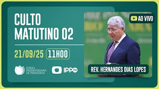 CULTO DOMINICAL | 11H | REV. HERNANDES DIAS LOPES | 21/09/2025