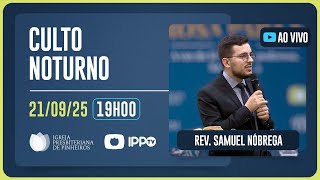 CULTO DOMINICAL | 19H | REV. SAMUEL NÓBREGA | 21/09/2025