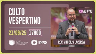 CULTO DOMINICAL | 17H | REV. VINÍCIUS LACERDA | 21/09/2025