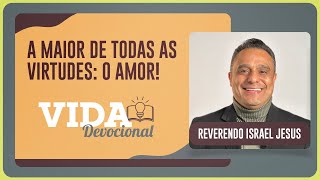 A MAIOR DE TODAS AS VIRTUDES: O AMOR | 22/09/2025