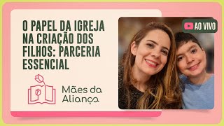 O PAPEL DA IGREJA NA CRIAÇÃO DOS FILHOS: PARCERIA ESSENCIAL | T02 | EP033