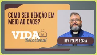 COMO SER BENÇÃO EM MEIO AO CAOS | 24/09/2025