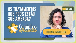 OS TRATAMENTOS DOS PCDS ESTÃO SOB AMEAÇA? | T03 | EP024