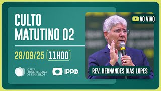 CULTO DOMINICAL | 11H | REV. HERNANDES DIAS LOPES | 28/09/2025