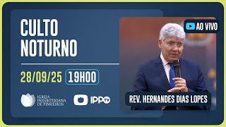 CULTO DOMINICAL | 19H | REV. HERNANDES DIAS LOPES | 28/09/2025