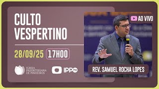 CULTO DOMINICAL | 17H | REV. SAMUEL ROCHA LOPES | 28/09/2025