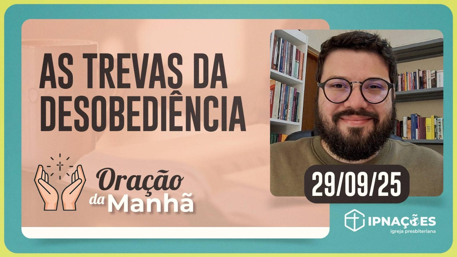 ORAÇÃO DA MANHÃ | T04 | EP160