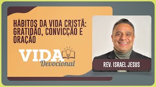 HÁBITOS DA VIDA CRISTÃ: GRATIDÃO, CONVICÇÃO E ORAÇÃO | 29/09/2025