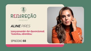 LANÇAMENTO DO DEVOCIONAL: GAIOLAS ABERTAS | ALINE PIRES | T03 | EP024