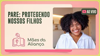 PARE: PROTEGENDO NOSSOS FILHOS | T02 | EP034