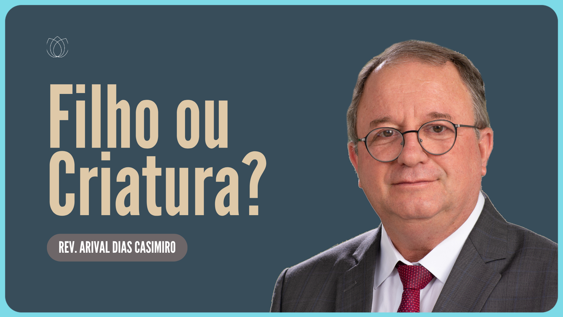 VOCÊ É CRIATURA DE DEUS OU FILHO DE DEUS | Rev. Arival Dias Casimiro | IPP