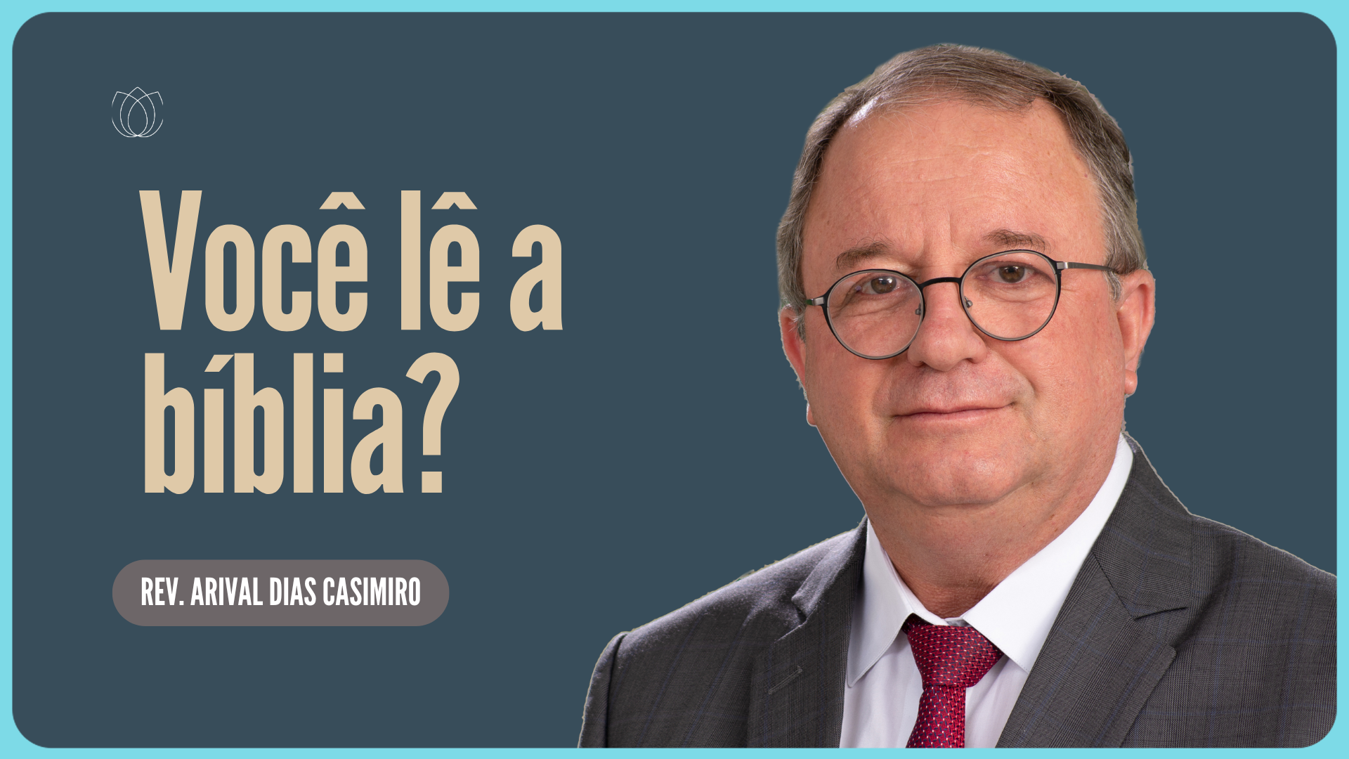 VOCÊ LÊ A BÍBLIA | Rev. Arival Dias Casimiro | IPP 