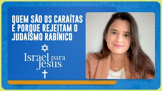 QUEM SÃO OS CARAÍTAS E PORQUE REJEITAM O JUDAÍSMO RABÍNICO | T05 | EP016