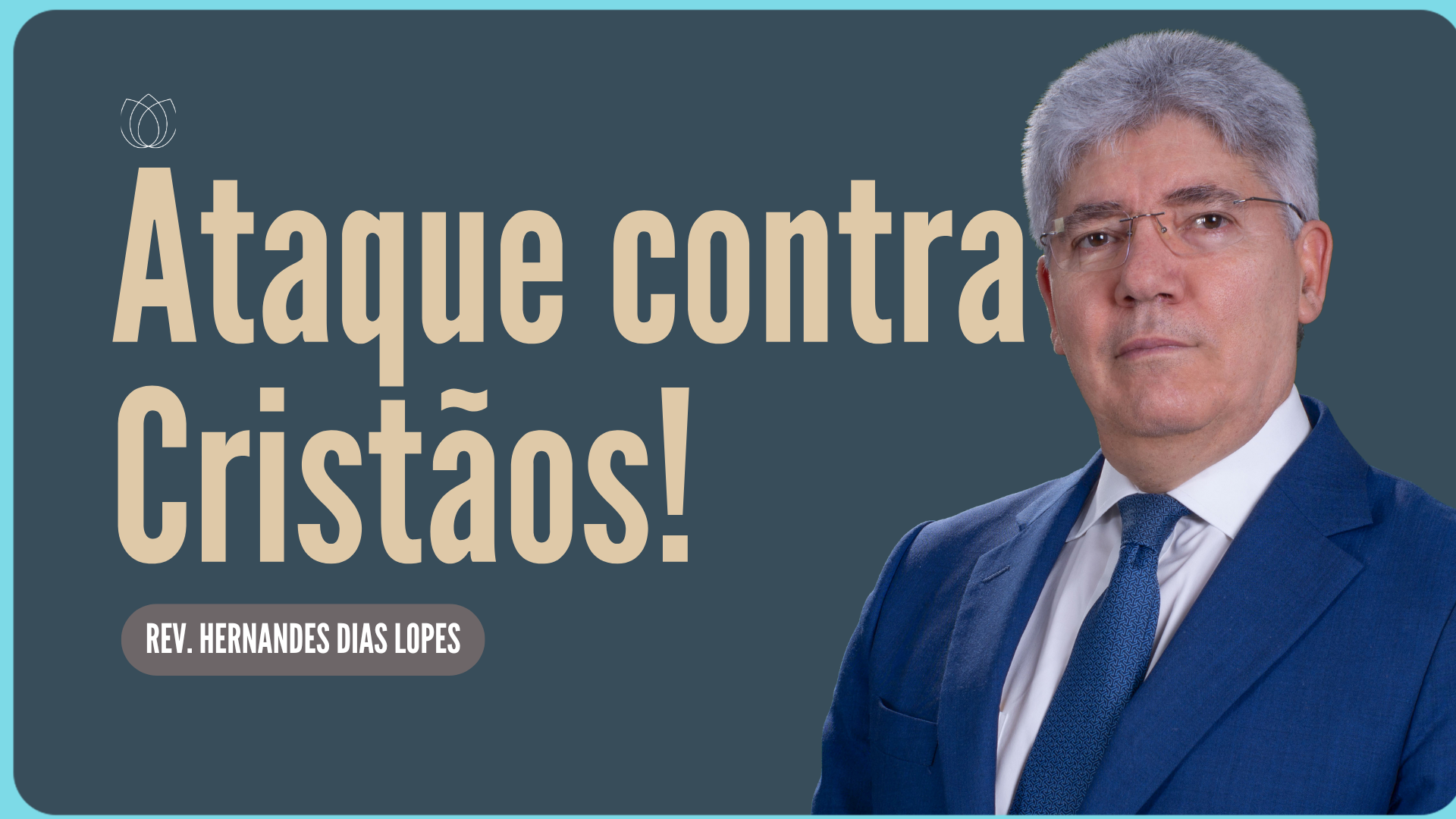 UM VERDADEIRO ATAQUE CONTRA OS CRISTÃOS! | Rev. Hernandes Dias Lopes | IPP