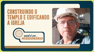CONSTRUINDO O TEMPLO E EDIFICANDO A IGREJA | T06 | EP028