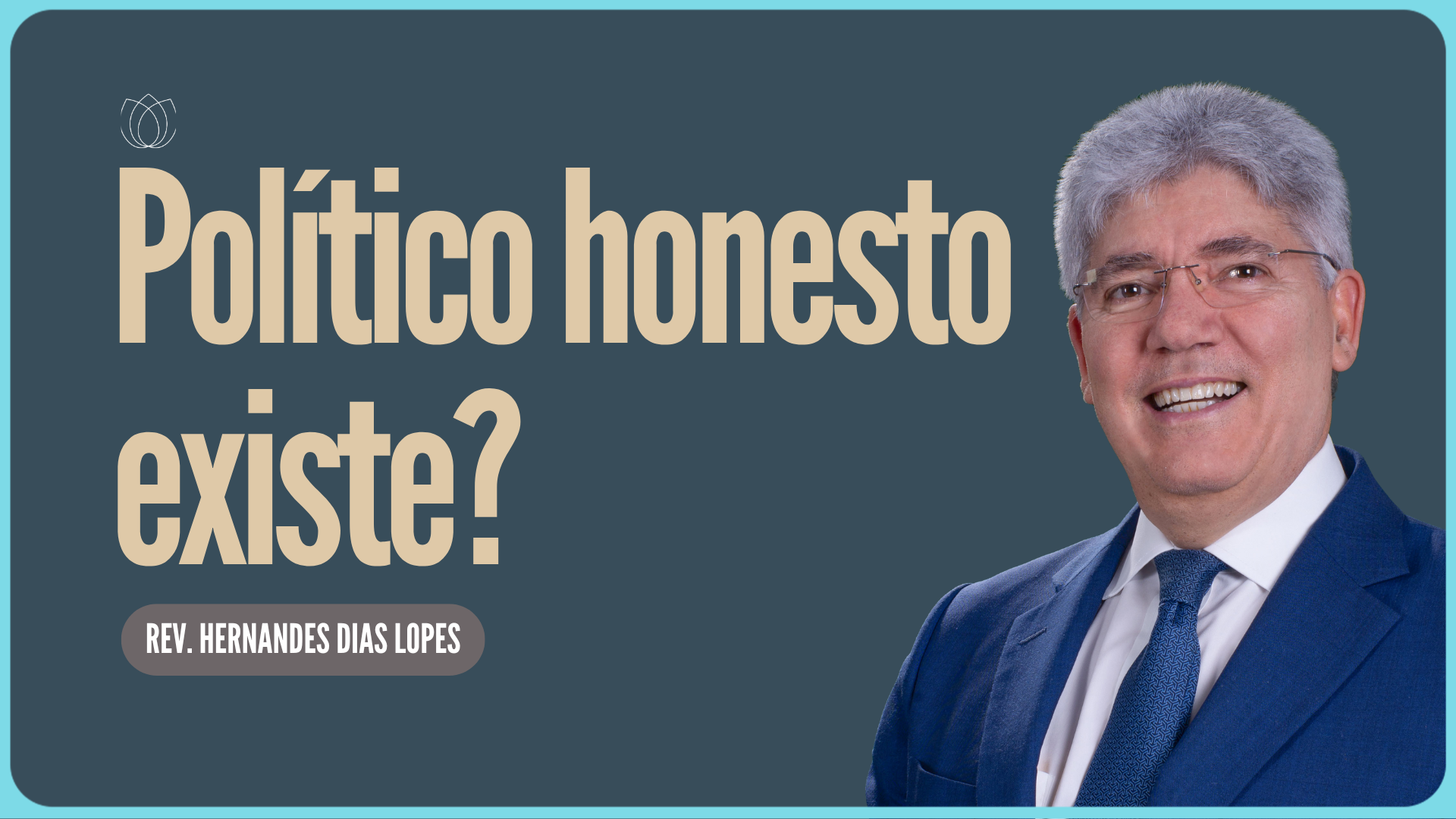 UM POLÍTICO HONESTO DE VERDADE | Rev. Hernandes Dias Lopes | IPP