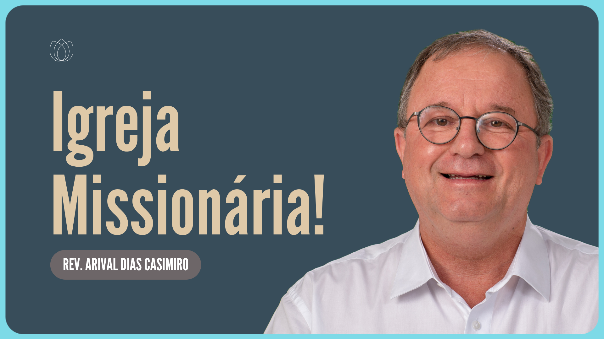 TODA IGREJA TEM QUE SER MISSIONÁRIA | Rev. Arival Dias Casimiro | IPP