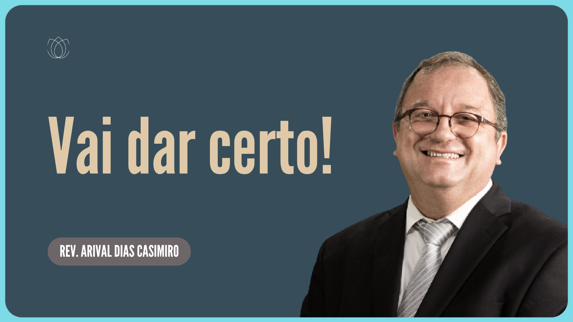 TENHA FÉ, VAI DAR CERTO! | Rev. Arival Dias Casimiro | IPP