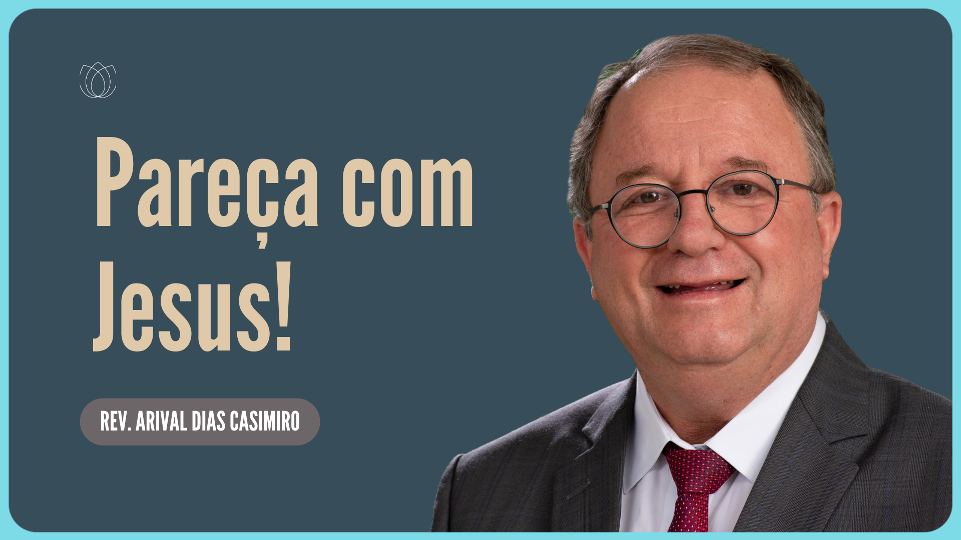 SEMELHANTES A JESUS | Rev. Arival Dias Casimiro | IPP