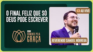 CULTO SOMENTE PELA GRAÇA | REV. SAMUEL NÓBREGA | 16/10/2025