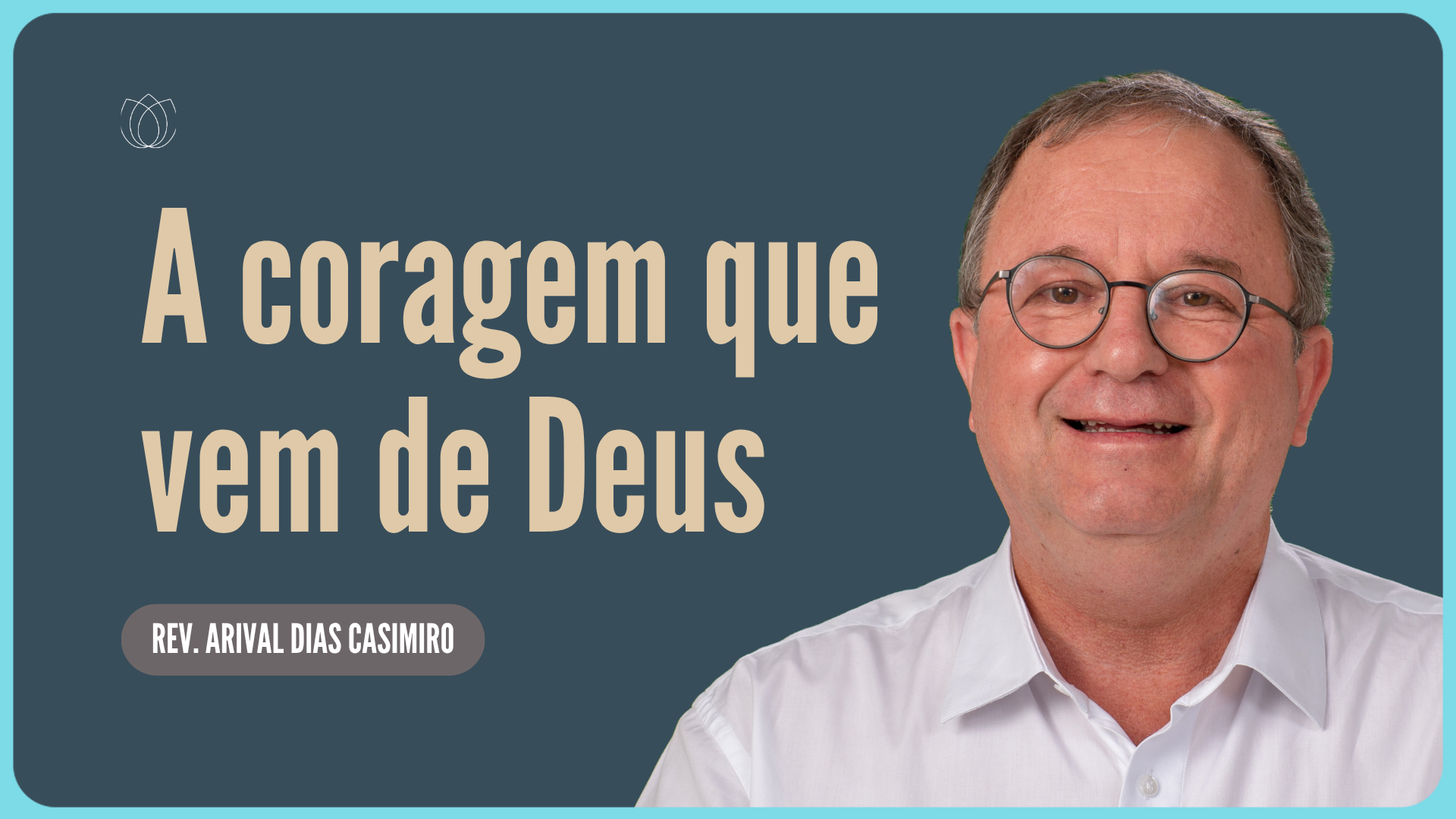 SEJA CORAJOSO! | Rev. Arival Dias Casimiro | IPP