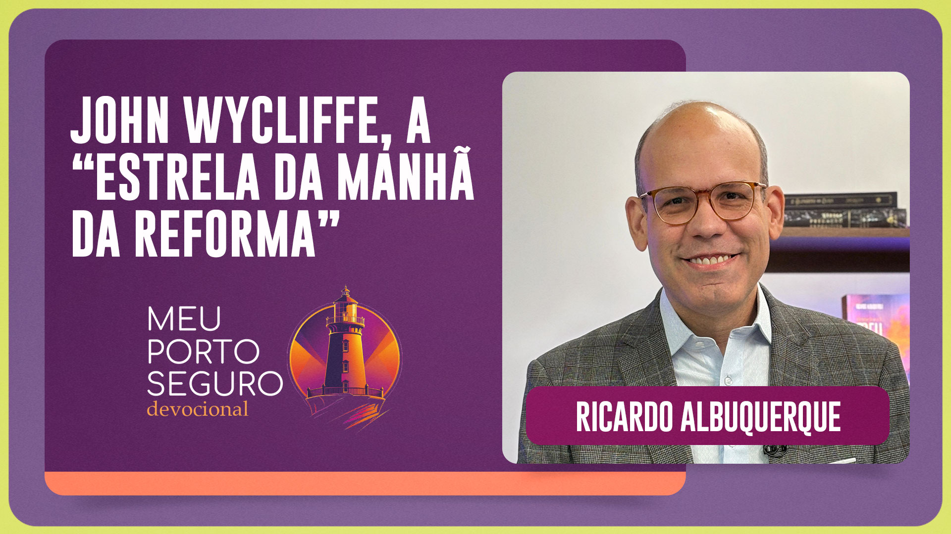 JOHN WYCLIFFE, A “ESTRELA DA MANHÃ DA REFORMA” | T01 | EP076