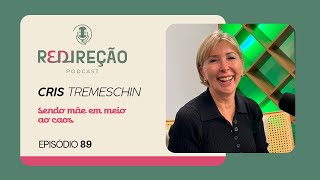SENDO MÃE EM MEIO AO CAOS | CRIS TREMESCHIN | T03 | EP025