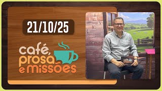 CAFÉ PROSA E MISSÕES | T06 | EP037