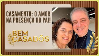 CASAMENTO: O AMOR NA PRESENÇA DO PAI | MARCIO E VAL | T05 | EP021