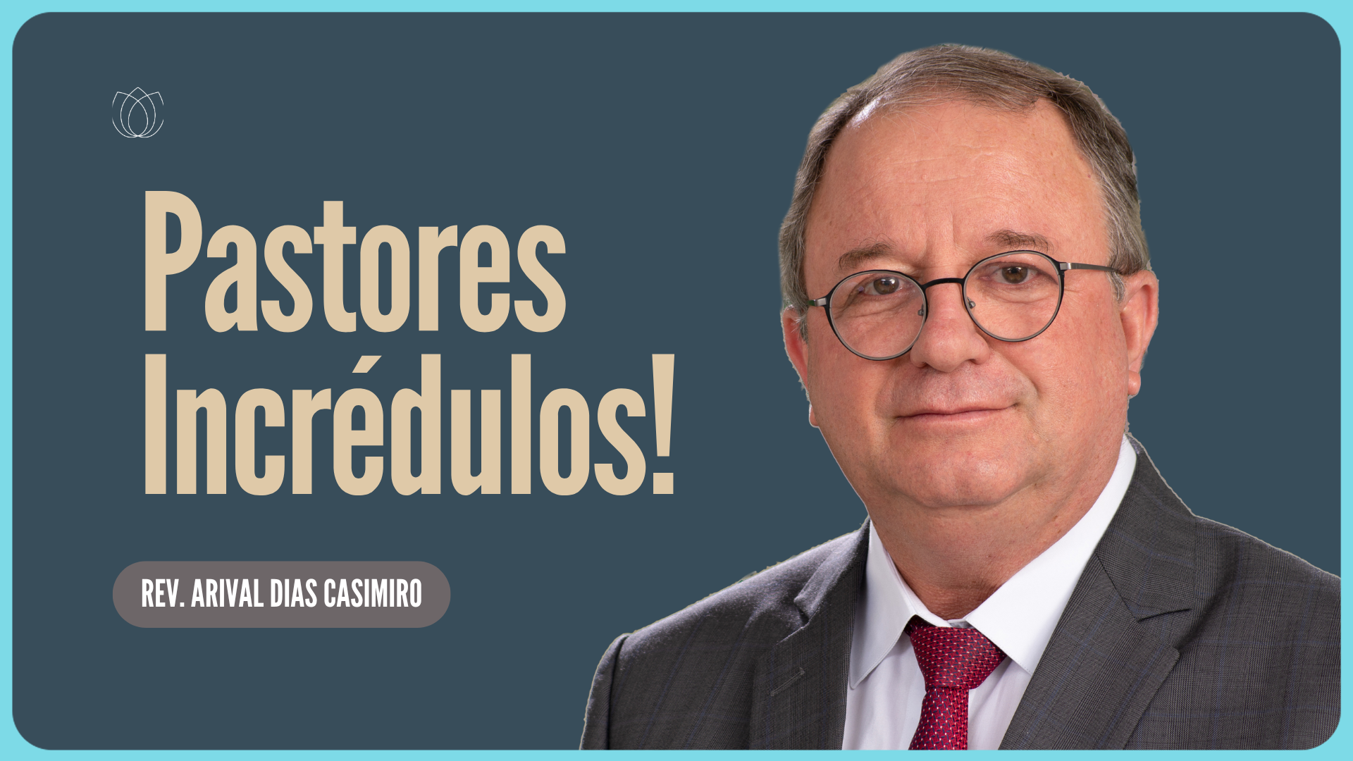 PASTORES INCRÉDULOS CUIDADO, IGREJA! | Rev. Arival Dias Casimiro | IPP