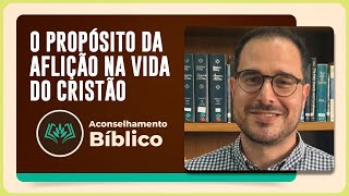 O PROPÓSITO DA AFLIÇÃO NA VIDA DO CRISTÃO | T04 | EP020