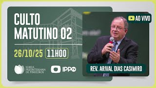 CULTO DOMINICAL | 11H | REV. ARIVAL DIAS CASIMIRO | 26/10/2025