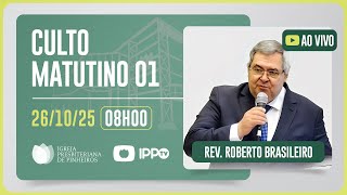 CULTO DOMINICAL | 8H | REV. ROBERTO BRASILEIRO | 26/10/2025