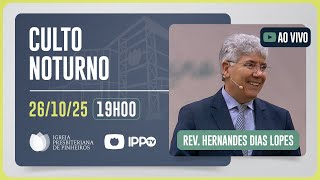 CULTO DOMINICAL | 19H | REV. HERNANDES DIAS LOPES | 26/10/2025