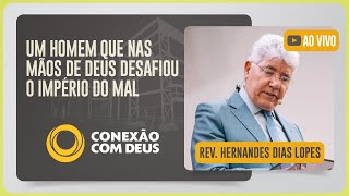 CULTO CONEXÃO COM DEUS | REV. HERNANDES DIAS LOPES | 27/10/2025