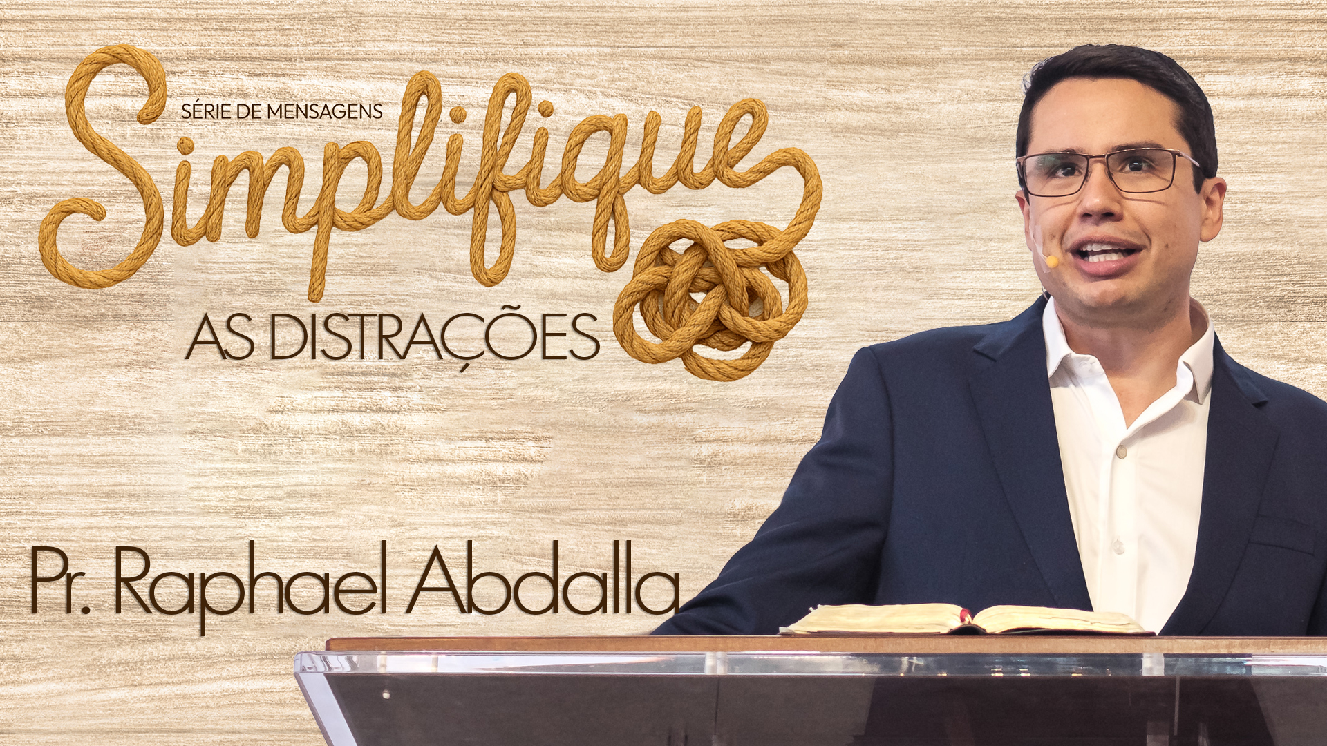 SIMPLIFIQUE AS DISTRAÇÕES | SIMPLIFIQUE | PASTOR RAPHAEL ABDALLA