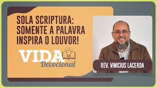 SOLA SCRIPTURA: SOMENTE A PALAVRA INSPIRA O LOUVOR! | 29/10/2025