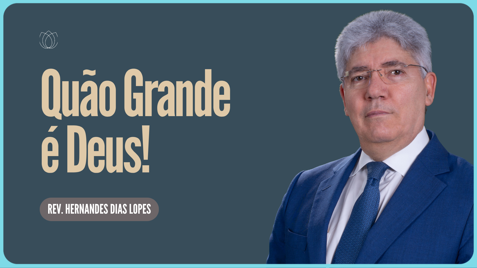 QUÃO GRANDE É O MEU DEUS! | Rev. Hernandes Dias Lopes | IPP