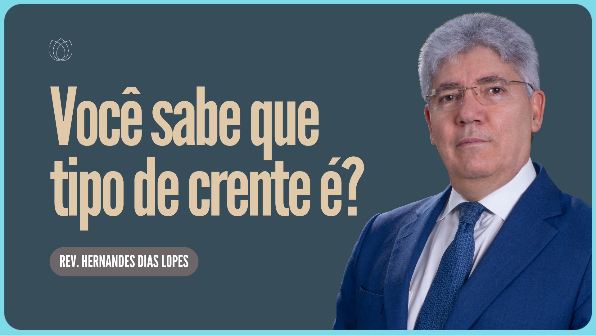 QUE TIPO DE CRENTE EU SOU | Rev. Hernandes Dias Lopes | IPP