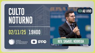 CULTO DOMINICAL | 19H | REV. SAMUEL NÓBREGA | 02/11/2025