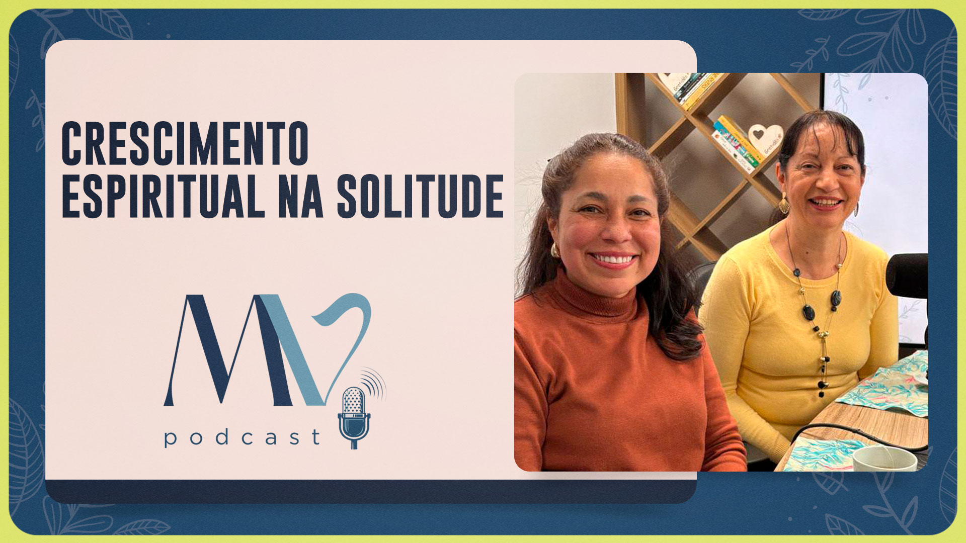 A mulher de verdade e o crescimento espiritual na solitude | Bete e Adelma | T03 | EP043