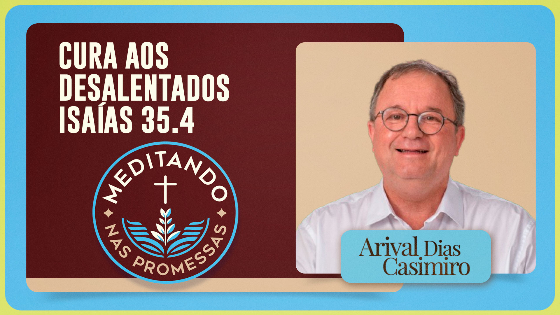 Cura aos desalentados | Isaias 35.4 | T01 | EP234