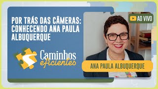 POR TRÁS DAS CÂMERAS: CONHECENDO ANA PAULA ALBUQUERQUE | T03 | EP030