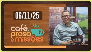 CAFÉ PROSA E MISSÕES | T06 | EP040