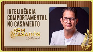 INTELIGÊNCIA COMPORTAMENTAL NO CASAMENTO | BIBLICAMENTE | PR. GUSTAVO PRADO | T05 | EP023