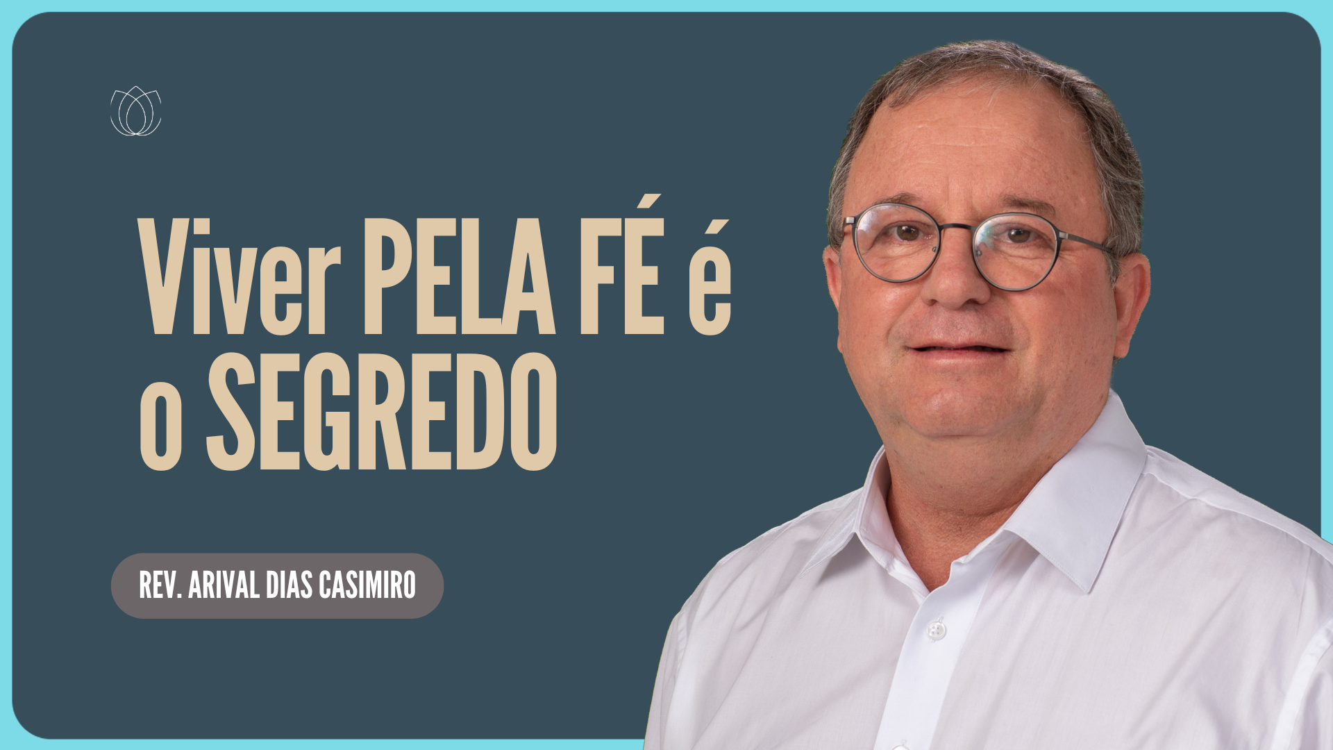 O JUSTO VIVERÁ PELA FÉ | Rev. Arival Dias Casimiro | IPP