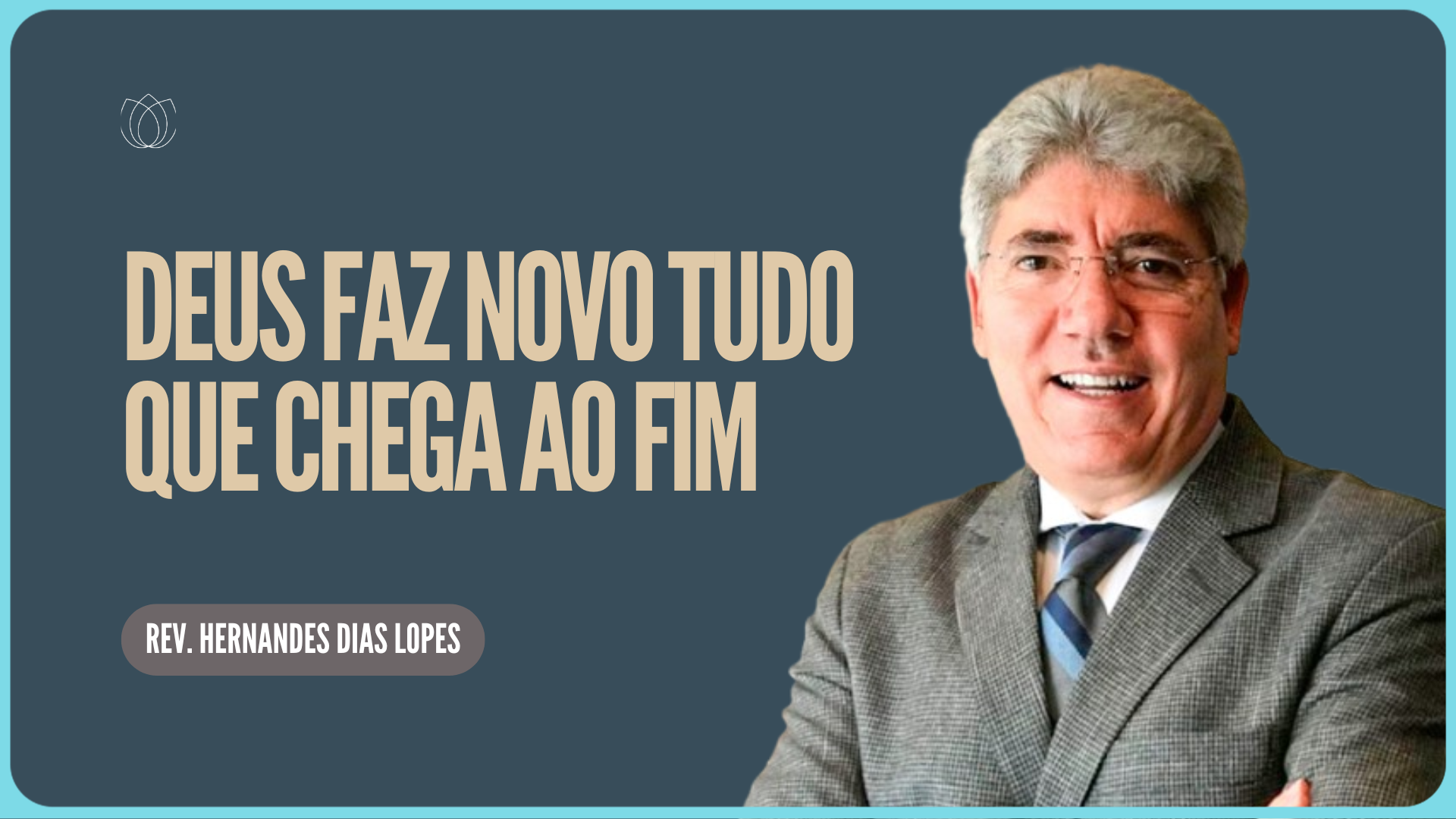 O FIM E O RECOMEÇO DE TODAS AS COISAS | Rev. Hernandes Dias Lopes | IPP