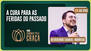 CULTO SOMENTE PELA GRAÇA | REV. SAMUEL NÓBREGA | 12/11/2025