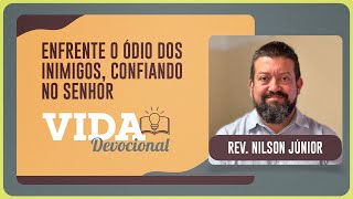 ENFRENTE O ÓDIO DOS INIMIGOS CONFIANDO NO SENHOR | 13/11/2025