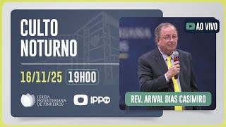 CULTO DOMINICAL | 19H | REV. ARIVAL DIAS CASEMIRO | 16/11/2025